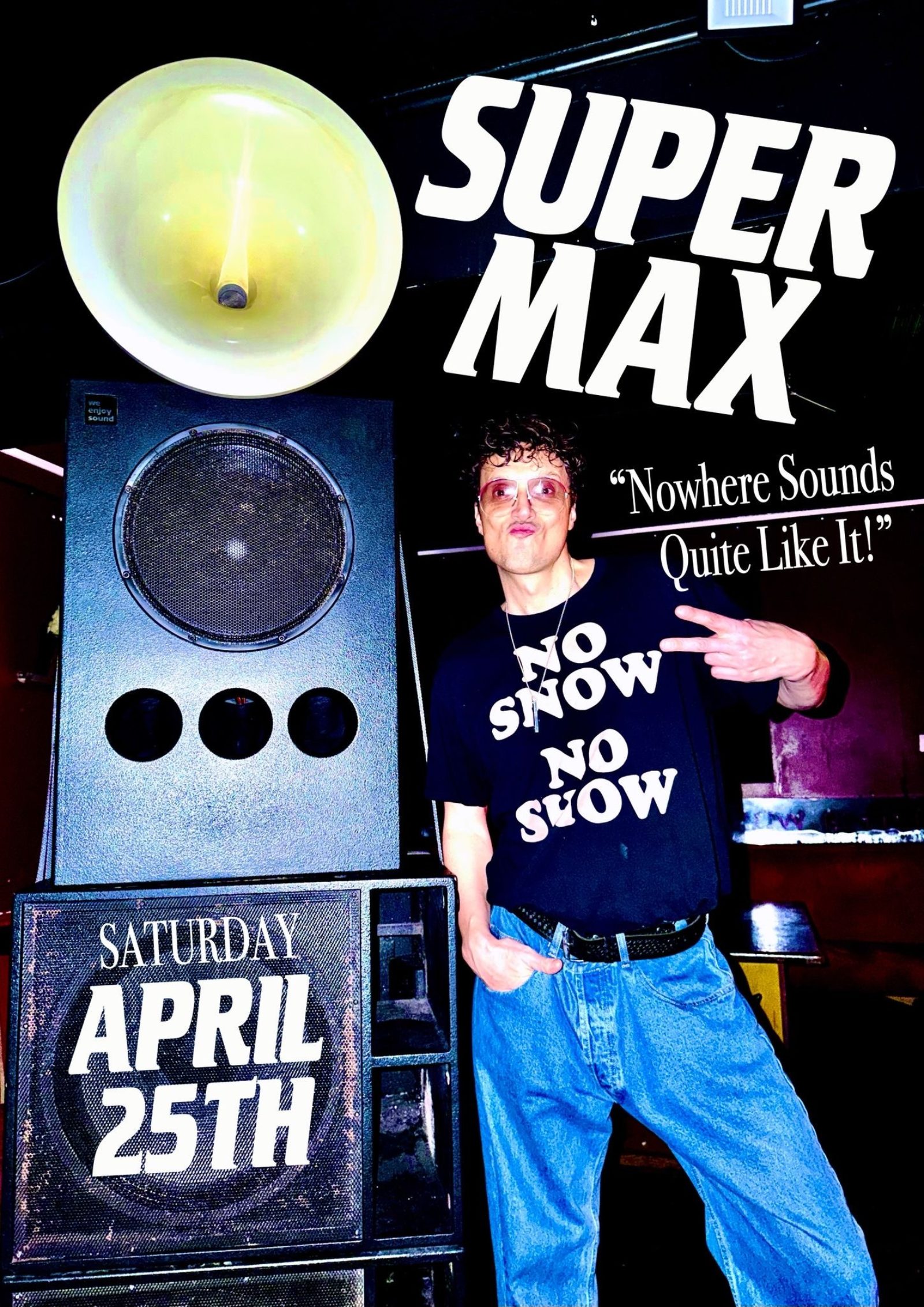 SUPERMAX  BECAUSE “NOWHERE SOUNDS QUITE LIKE IT!"